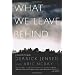 What We Leave Behind