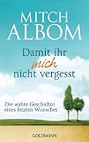 Produkt-Bild: Damit ihr mich nicht vergesst: Die wahre Geschichte eines letzten Wunsches