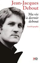 Ma vie à dormir debout : Autobiographie
