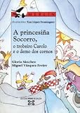 A princesiña Socorro, o trobeiro Carolo e o demo dos cornos (Infantil E Xuvenil)
