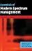 Essentials of Modern Spectrum Management (The Cambridge Wireless Essentials Series)