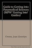 Getting into paramedical sciences : a guide to professions allied to medicine