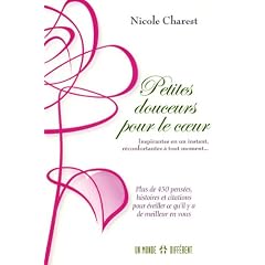 Petites douceurs pour le coeur : Inspirantes en un instant, r�confortantes � tout moment