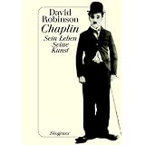 Chaplin: Sein Leben. Seine Kunstvon "David Robinson"