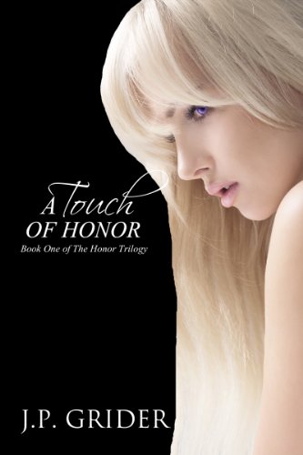 A Touch of Honor (A Paranormal Romance) (The Honor Trilogy) by J.P. Grider A Touch of Honor (A Paranormal Romance) (The Honor Trilogy) by J.P. Grider