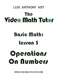 The Video Math Tutor: Basic Math: Lesson 3 - Operations on Numbers (NTSC)