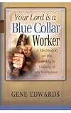 Your Lord Is a Blue Collar Worker: A Meditation on the Sanctity and Dignity of the Workplace