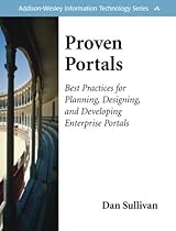 Proven Portals: Best Practices for Planning, Designing, and Developing Enterprise Portals: Best Practices for Planning, Designing, and Developing Enterprise Portals