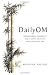 DailyOM: Inspirational Thoughts for a Happy, Healthy, and Fulfilling Day DailyOM: Inspirational Thoughts for a Happy, Healthy, and Fulfilling Day