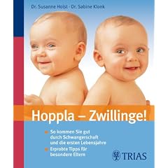 Hoppla - Zwillinge!: So kommen Sie gut durch Schwangerschaft und die ersten Lebensjahre / Erprobte Tipps f�r besondere Eltern