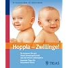 Hoppla - Zwillinge!: So kommen Sie gut durch Schwangerschaft und die ersten Lebensjahre / Erprobte Tipps f�r besondere Eltern