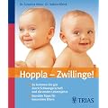 Hoppla - Zwillinge!: So kommen Sie gut durch Schwangerschaft und die ersten Lebensjahre / Erprobte Tipps f�r besondere Eltern
