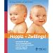Hoppla - Zwillinge!: So kommen Sie gut durch Schwangerschaft und die ersten Lebensjahre / Erprobte Tipps f�r besondere Eltern