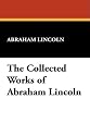 The Collected Works of Abraham Lincoln
