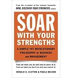 [ Soar with Your Strengths: A Simple Yet Revolutionary Philosophy of Business and Management ] BY Clifton, Donald O ( Author ) ON Dec-09-1995 Paperback
