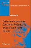 Cartesian Impedance Control of Redundant and Flexible-Joint Robots (Springer Tracts in Advanced Robotics)