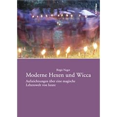 Moderne Hexen und Wicca: Aufzeichnungen �ber eine magische Lebenswelt von heute