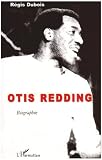 Otis Redding. Biographie