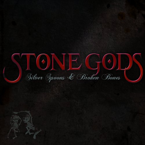 Stone Gods - Silver Spoons and Broken Bones - Zortam Music