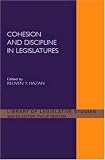 Cohesion and Discipline in Legislatures (Library of Legislative Studies)