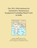 The 2011-2016 Outlook for Automotive Maintenance Equipment Excluding Hand Tools in India