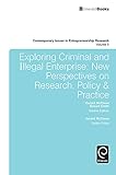 Exploring criminal and illegal enterprise : new perspectives on research, policy & practice
