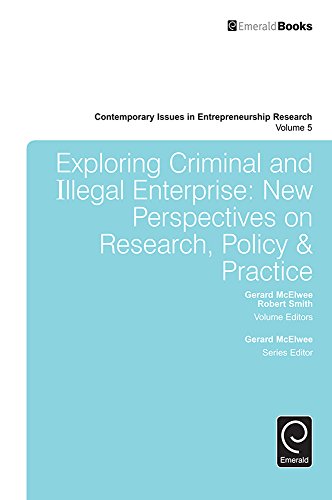 Exploring Criminal and Illegal Enterprise: New Perspectives on Research, Policy & Practice: 5 (Contemporary Issues in Entrepreneurship Research)