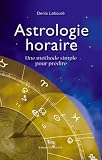 Astrologie horaire : Une méthode simple pour prédire