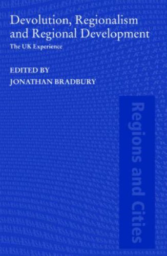 Devolution, Regionalism and Regional Development: The UK Experience (Regions and Cities)