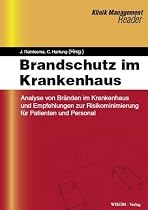 Brandschutz im Krankenhaus: Analyse von Bränden im Krankenhaus und Empfehlungen zur Risikominimierung für Patienten und Personal