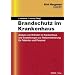 Brandschutz im Krankenhaus: Analyse von Br�nden im Krankenhaus und Empfehlungen zur Risikominimierung f�r Patienten und Personal