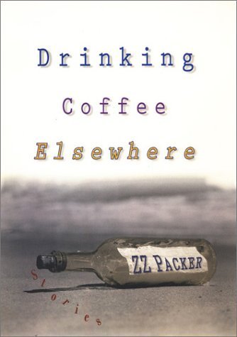 Drinking Coffee Elsewhere 1st edition by Z. Z. Packer (2003) Hardcover