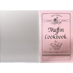 MUFFIN COOKBOOK-Delicious Muffins for Breakfast, Snack or Dessert