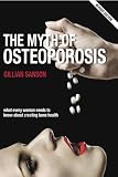 The Myth of Osteoporosis - Revised Edition