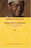 Vom Geist Afrikas: Das Leben eines afrikanischen Schamanen (Diederichs Gelbe Reihe) - Malidoma Patrice Som&eacute;
