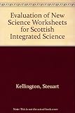 An evaluation of 'New science worksheets' for Scottish Integrated Science : an account of the procedures, results and conclusions of investigations which were carried out during the trials of the new 
