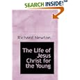 The Life of Jesus Christ for the Young by Richard Newton
