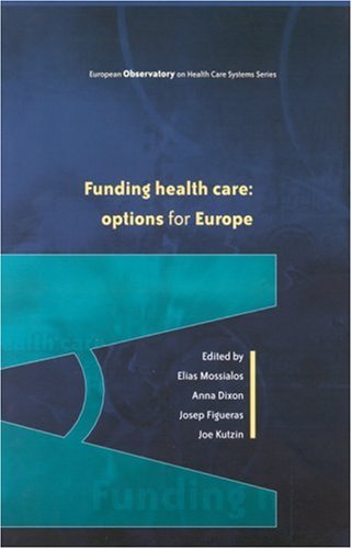 Funding Health Care: Options for Europe (European Observatory on Health Care Systems)