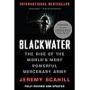 Blackwater: The Rise of the World's Most Powerful Mercenary Army
