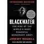 Blackwater: The Rise of the World's Most Powerful Mercenary Army