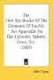 The First Six Books Of The Elements Of Euclid: An Appendix On The Cylinder, Sphere, Cone, Etc. (1907)