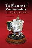The pleasures of contamination : evidence, text, and voice in textual studies