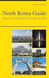 North Korea Guide - How To Visit & What To See In 2012