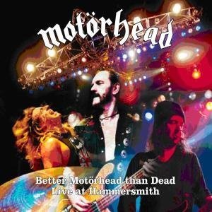 CD-Charts  Search : Better Motorhead Than Dead: Live at Hammersmith