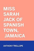 Miss Sarah Jack of Spanish Town, Jamaica Miss Sarah Jack of Spanish Town, Jamaica