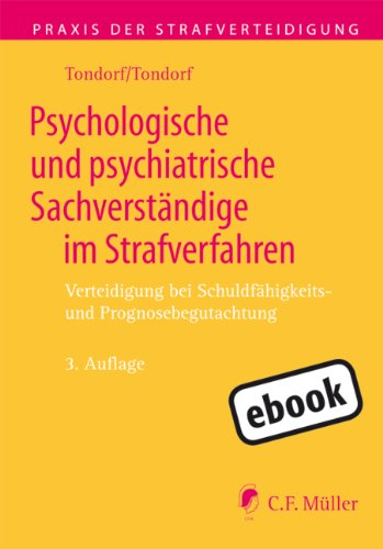 Psychologische und psychiatrische Sachverständige im Strafverfahren: Verteidigung bei Schuldfähigkeits- und Prognosebegutachtung (Praxis der Strafverteidigung) (German Edition)