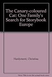The canary-coloured cart : one family's search for storybook Europe