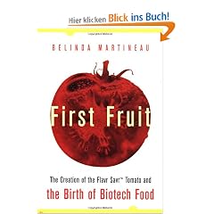 First Fruit: The Creation of the Flavr Savr Tomato and the Birth of Biotech Foods