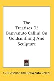 Treastises of Cellini