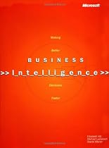 Business Intelligence: Making Better Decisions Faster